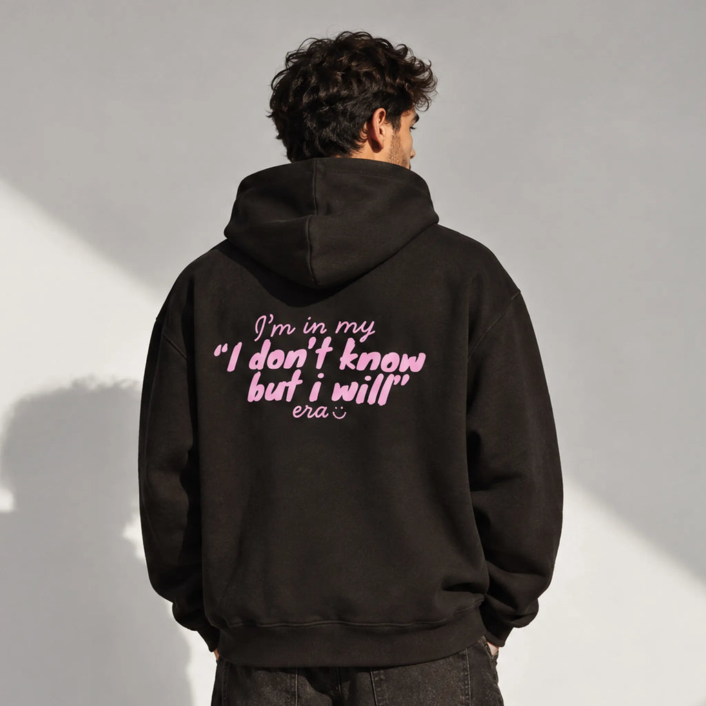 UNISEX OVERSIZE HOODIE I DON’T KNOW BUT I WILL ERA