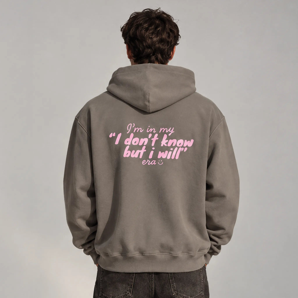 UNISEX OVERSIZE HOODIE I DON’T KNOW BUT I WILL ERA