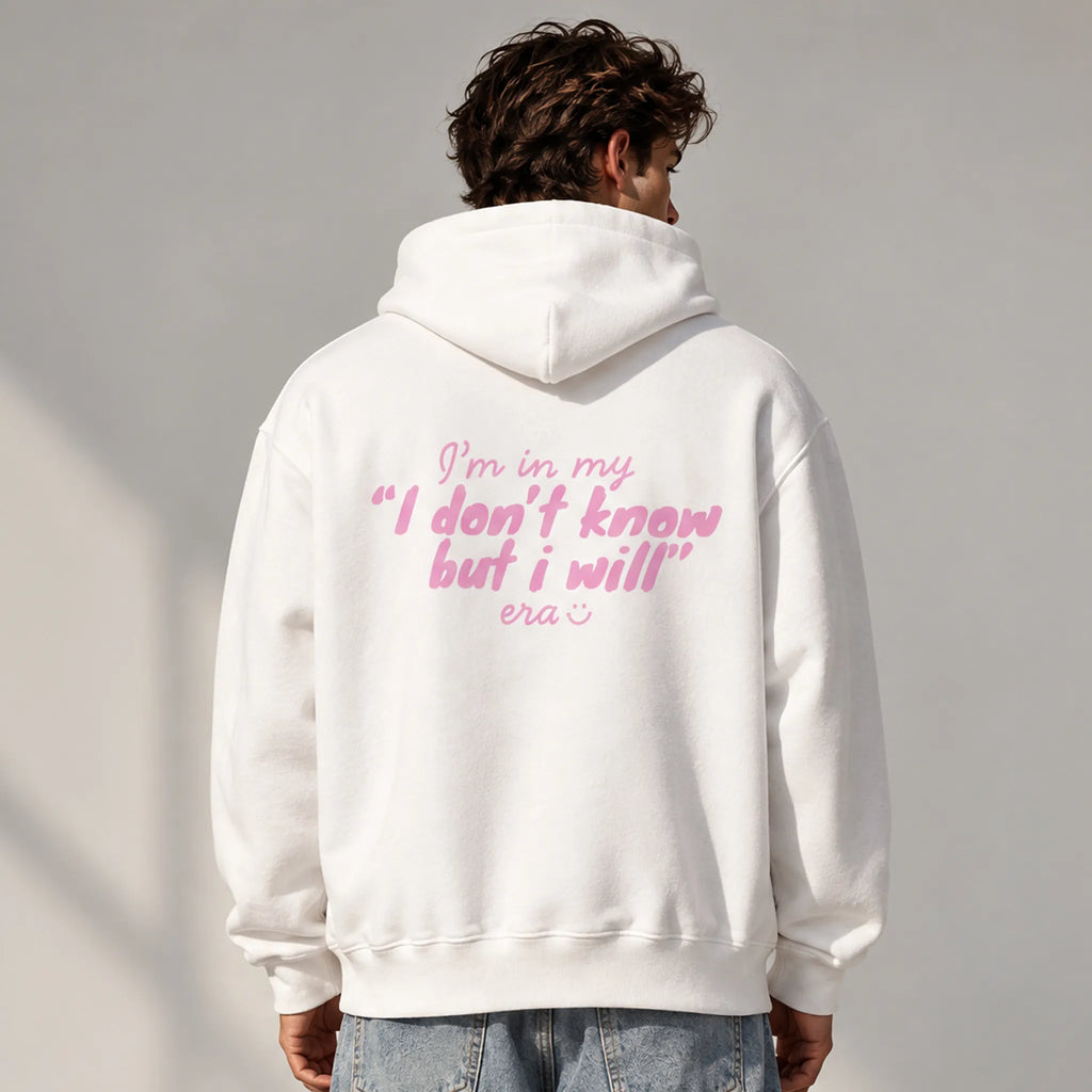 UNISEX OVERSIZE HOODIE I DON’T KNOW BUT I WILL ERA