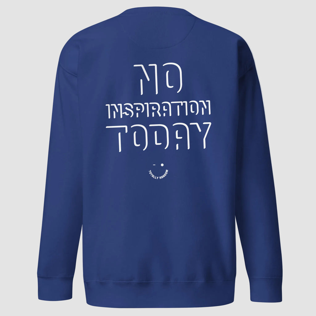 mockup retro felpa unisex girocollo blu  con scritta bianca in inglese sulla schiena no inspiration today - Totally Random®