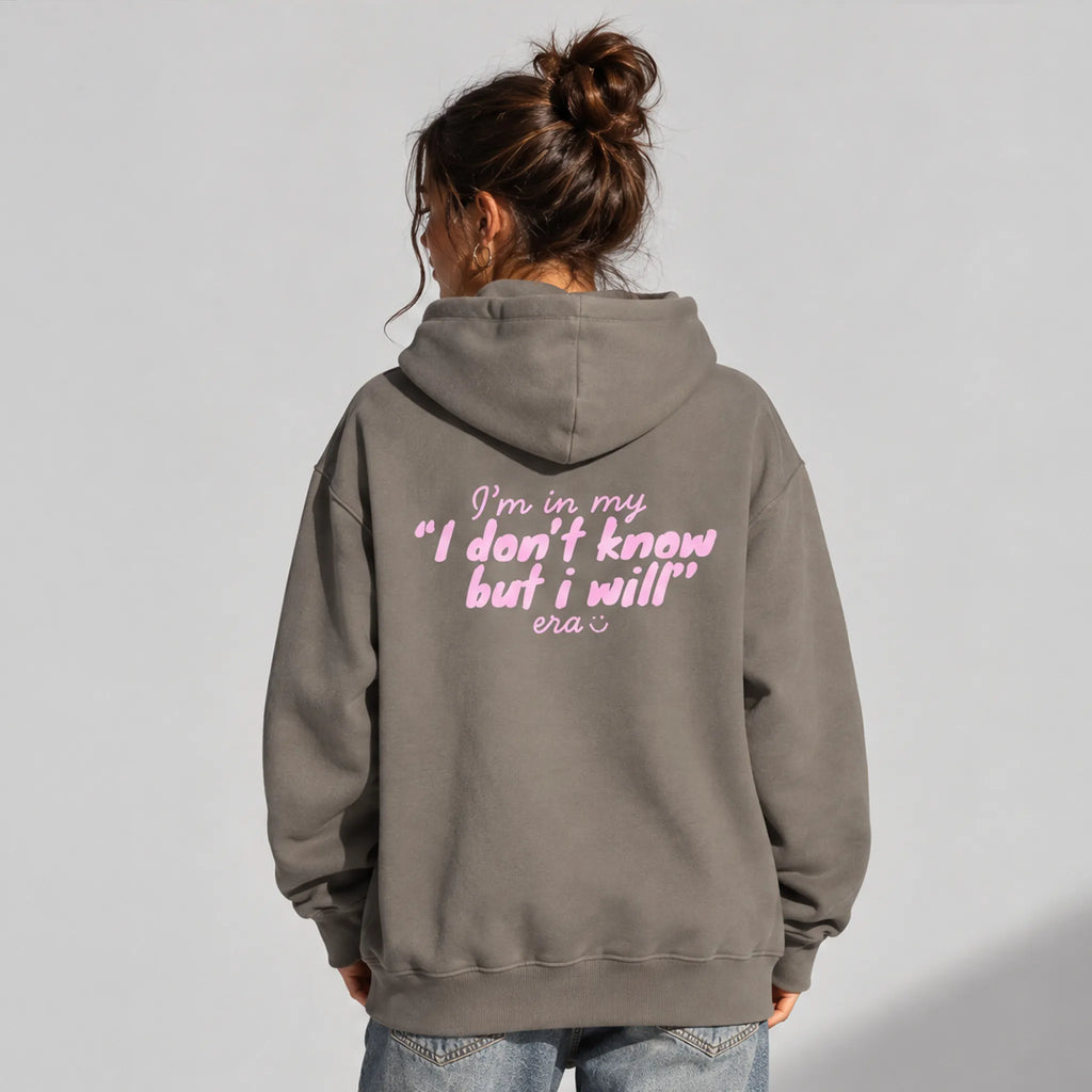 UNISEX OVERSIZE HOODIE I DON’T KNOW BUT I WILL ERA